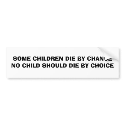 SOME CHILDREN DIE BY CHANCE NO CHILD SHOULD DIE... BUMPER STICKERS by Mooseberry