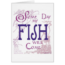Some day my Fish will come card cards