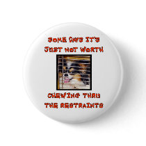 SOME DAYS IT'S JUST NOT WORTH PINBACK BUTTONS