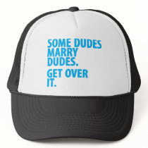 Some Dudes Marry Dudes Trucker Hat