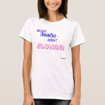 Some , Dumbs, aren't, Blonde!, Antiensword t-shirts