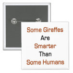 Some Giraffes Are Smarter Than Some Humans Pins