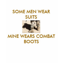 SOME MEN WEAR SUITS, MINE WEARS C... t-shirts by marinegirl75 SOME MEN WEAR SUITS, MINE WEARS C... t-shirts