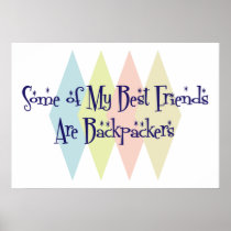 Some of My Best Friends Are Backpackers Print