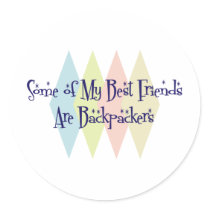 Some of My Best Friends Are Backpackers Round Stickers