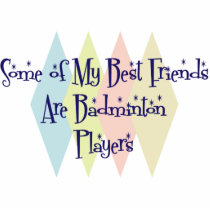 Some of My Best Friends Are Badminton Players photo sculptures by busybees Some of My Best Friends Are Badminton Players photo sculptures