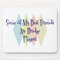 Some of My Best Friends Are Bridge Players mousepads by busybees Some of My Best Friends Are Bridge Players mousepads