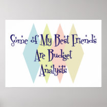Some of My Best Friends Are Budget Analysts Print