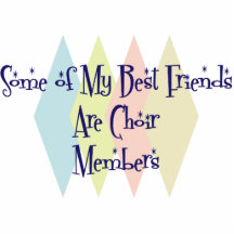 Some of My Best Friends Are Choir Members Acrylic Cut Outs