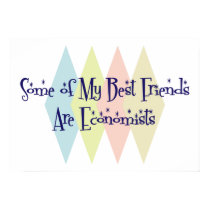 Some of My Best Friends Are Economists posters by busybees Some of My Best Friends Are Economists posters