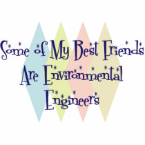 Some of My Best Friends Are Environmental Engineer photo sculptures by busybees Some of My Best Friends Are Environmental Engineer photo sculptures