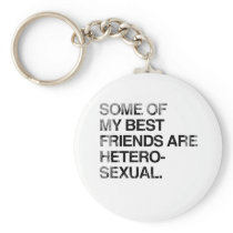 SOME OF MY BEST FRIENDS ARE Faded.png keychains