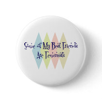 Some of My Best Friends Are Feminists buttons by busybees Some of My Best Friends Are Feminists buttons