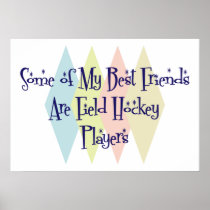 Some of My Best Friends Are Field Hockey Players Poster