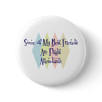 Some of My Best Friends Are Flight Attendants Pinback Buttons
