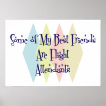 Some of My Best Friends Are Flight Attendants Posters