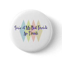 Some of My Best Friends Are Florists buttons