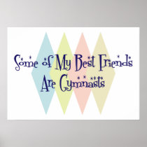 Some of My Best Friends Are Gymnasts Print