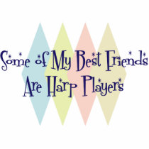 Some of My Best Friends Are Harp Players Photo Sculptures