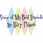 Some of My Best Friends Are Harp Players Photo Sculptures