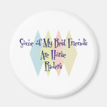 Some of My Best Friends Are Horse Riders Magnet