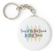 Some of My Best Friends Are HVAC Persons Keychains