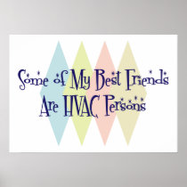 Some of My Best Friends Are HVAC Persons Posters