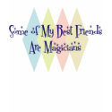 Some of My Best Friends Are Magicians t-shirts