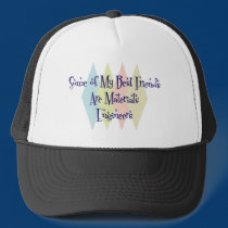 Some of My Best Friends Are Materials Engineers hats by busybees Some of My Best Friends Are Materials Engineers hats