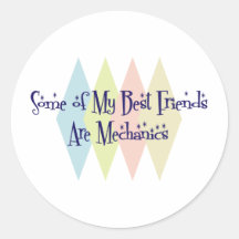 Some of My Best Friends Are Mechanics Stickers