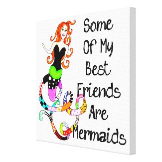Some Of My Best Friends Are Mermaids Stretched Canvas Print