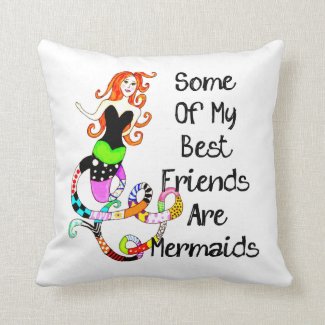 Some Of My Best Friends Are Mermaids Pillow
