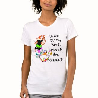 Some Of My Best Friends Are Mermaids T-shirt