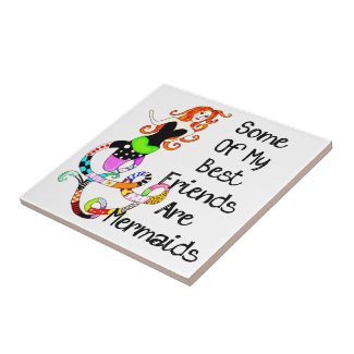 Some Of My Best Friends Are Mermaids Tile