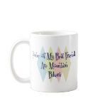 Some of My Best Friends Are Mountain Bikers Coffee Mugs