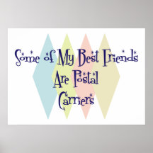 Some of My Best Friends Are Postal Carriers Print