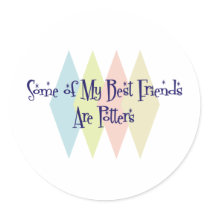 Some of My Best Friends Are Potters stickers