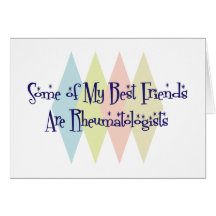 Some of My Best Friends Are Rheumatologists Greeting Card