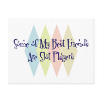 Some of My Best Friends Are Slot Players Postcard