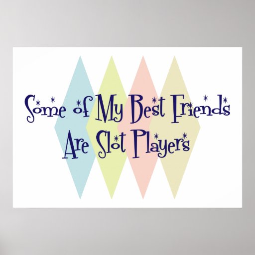Some of My Best Friends Are Slot Players Posters