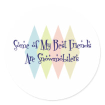 Some of My Best Friends Are Snowmobilers stickers by busybees Some of My Best Friends Are Snowmobilers stickers