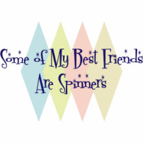 Some of My Best Friends Are Spinners Photo Cutout