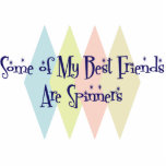 Some of My Best Friends Are Spinners Photo Cutout