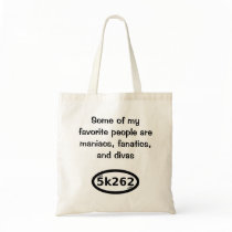 Some of my favorite people are maniacs, fanatics,