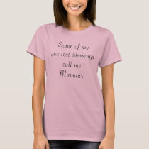 Some of my greatest blessings call me Mamaw. t-shirts by missiongirl0905 Some of my greatest blessings call me Mamaw. t-shirts