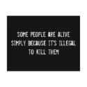 some people are alive simply because it's illegal  postcards