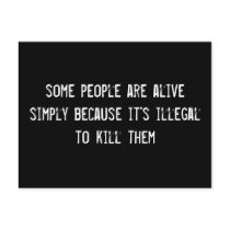 some people are alive simply because it's illegal  postcards