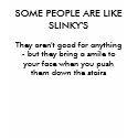 SOME PEOPLE ARE LIKE SLINKY'S t-shirts