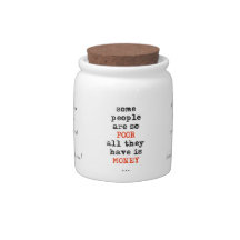 Some people are so poor all they have is money candy jar