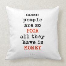 Some people are so poor all they have is money pillow